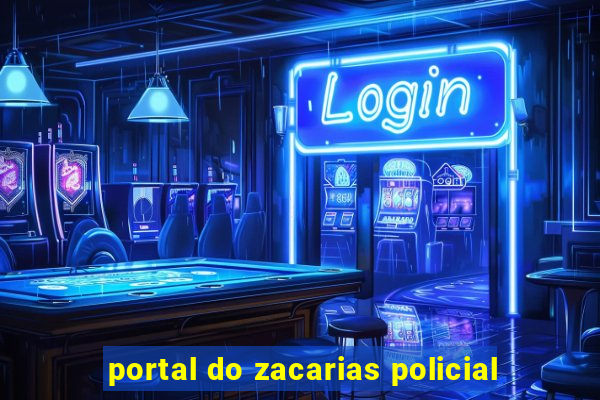 portal do zacarias policial